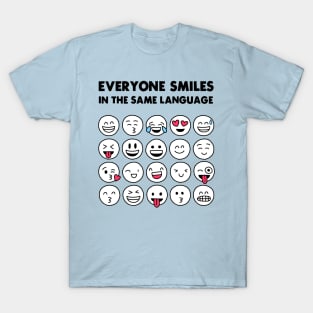 Everyone smiles in the same language T-Shirt